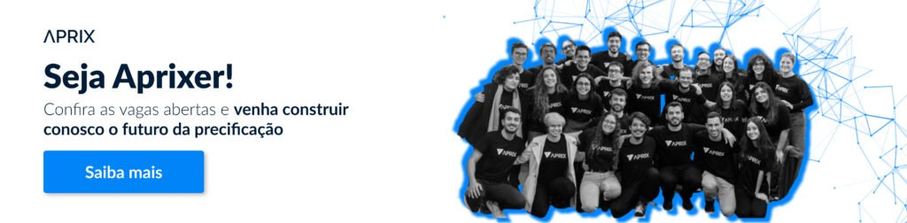 Seja Aprixer! Seja Aprixer! Confira as vagas abertas e venha construir conosco o futuro da precificação. Clique e acesse