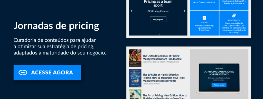 A imagem é um banner promocional sobre Jornadas de Pricing, com um design dividido em duas partes principais. À esquerda, há um fundo escuro com o texto: "Jornadas de pricing", seguido pela frase: "Curadoria de conteúdos para ajudar a otimizar sua estratégia de pricing, adaptados à maturidade do seu negócio." Abaixo, um botão azul com o texto "ACESSE AGORA" e um ícone de link.
À direita, há uma seção com exemplos de conteúdos apresentados, incluindo títulos de materiais como "The Oxford Handbook of Pricing Management", um e-book intitulado "Evoluindo do Pricing Operacional ao Estratégico", e uma tela de webinar com o texto "Do Pricing Operacional ao Estratégico: Entenda o papel da tecnologia nesse processo." O design destaca uma curadoria variada de formatos, incluindo podcasts, white papers e livros. A imagem transmite organização e